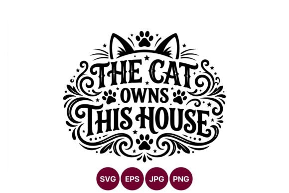 Cat Owns This House Graphics and Illustrations